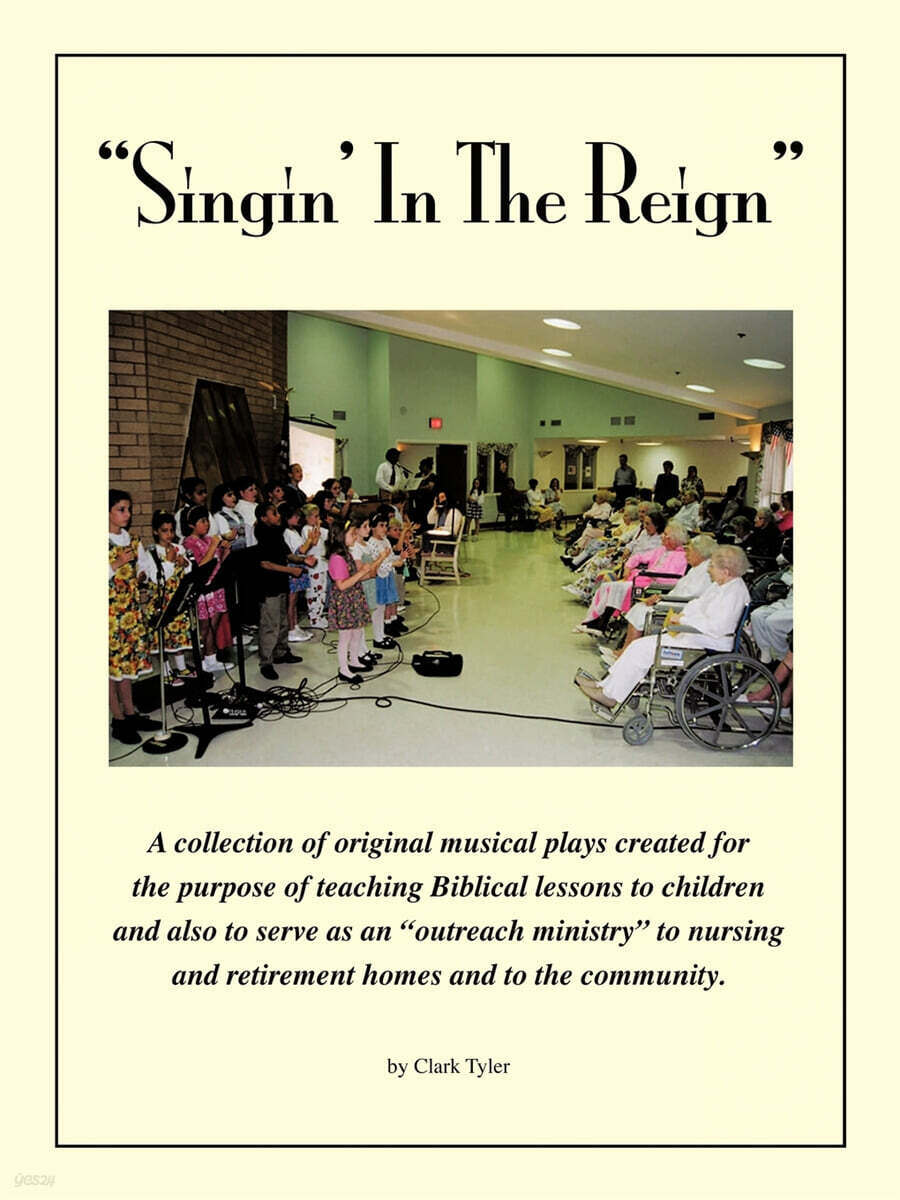 Singin' in the Reign: A collection of original musical plays created for the purpose of teaching Biblical lessons to children and also to se