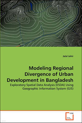 Modeling Regional Divergence of Urban Development in Bangladesh