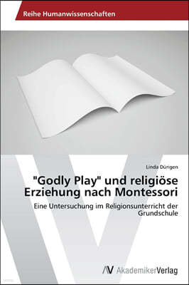 "Godly Play" und religiose Erziehung nach Montessori