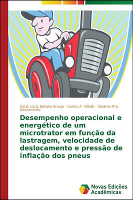 KS OmniScriptum Publishing Desempenho operacional e energetico de um microtrator em funcao da lastragem, velocidade de deslocamento e pressao de inflacao dos pneus