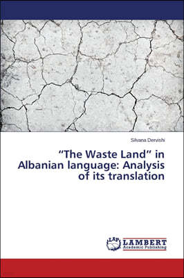 "The Waste Land" in Albanian language: Analysis of its translation