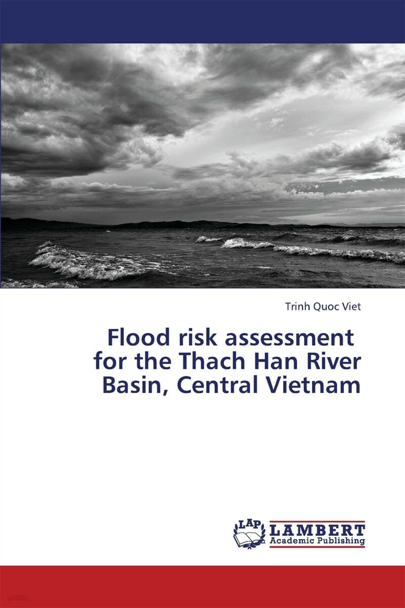 Flood risk assessment for the Thach Han River Basin, Central Vietnam