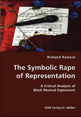 The Symbolic Rape of Representation- A Critical Analysis of Black Musical Expression