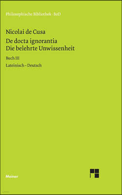 Die belehrte Unwissenheit (De docta ignorantia) / Die belehrte Unwissenheit