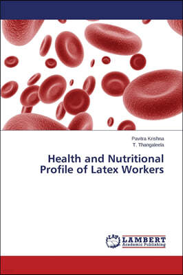 Health and Nutritional Profile of Latex Workers