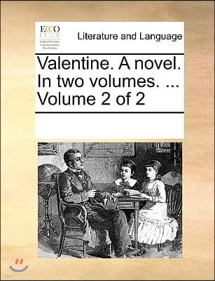 Valentine. A novel. In two volumes. ... Volume 2 of 2