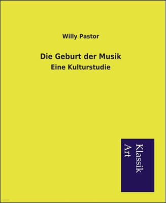 Die Geburt der Musik: Eine Kulturstudie