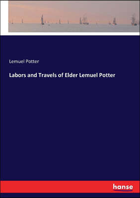 Labors and Travels of Elder Lemuel Potter