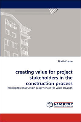 creating value for project stakeholders in the construction process