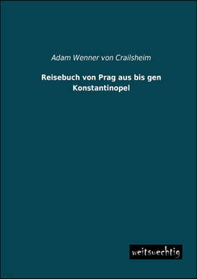 Reisebuch Von Prag Aus Bis Gen Konstantinopel