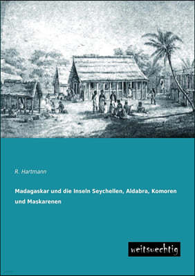 Madagaskar Und Die Inseln Seychellen, Aldabra, Komoren Und Maskarenen