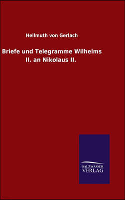 Briefe und Telegramme Wilhelms II. an Nikolaus II.