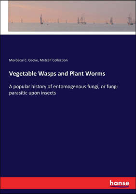 Vegetable Wasps and Plant Worms