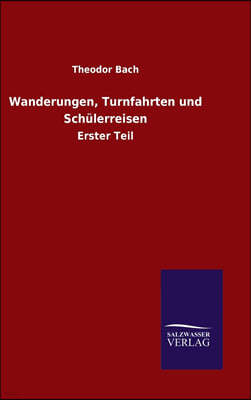 Wanderungen, Turnfahrten und Schulerreisen