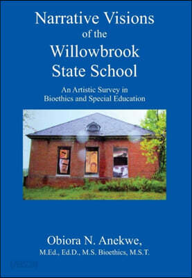 Narrative Visions of the Willowbrook State School: An Artistic Survey in Bioethics and Special Education