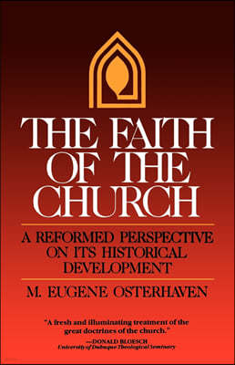 The Faith of the Church: A Reformed Perspective on Its Historical Development