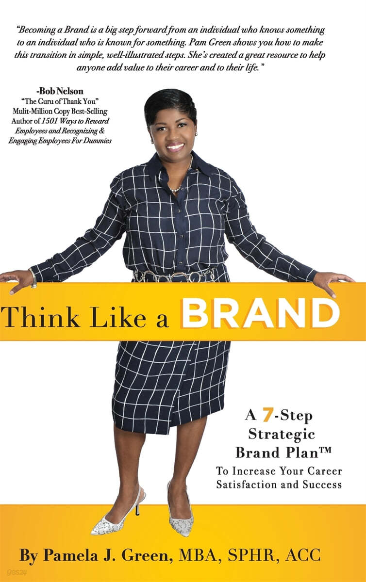 Think Like a Brand: A 7-Step Strategic Brand Plan to Increase Your Career Satisfaction and Success