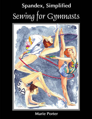 Spandex Simplified: Sewing for Gymnasts