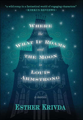 Where the What If Roams and the Moon Is Louis Armstrong