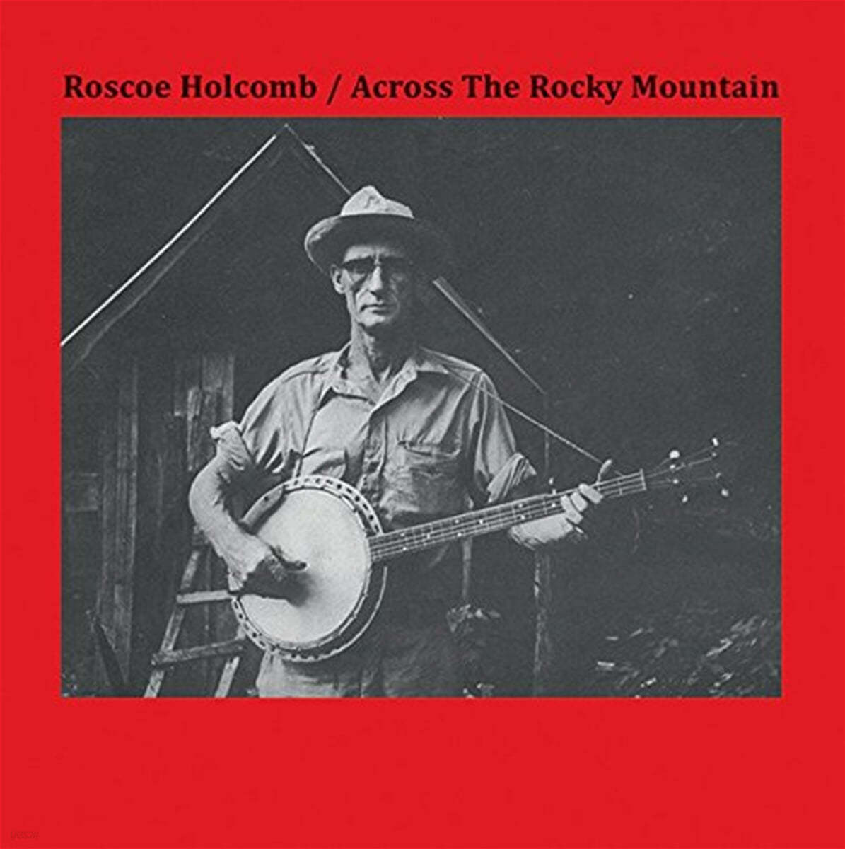 Roscoe Holcomb (로스코 홀콤) - Across The Rocky Mountain [LP] 