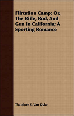 Flirtation Camp; Or, the Rifle, Rod, and Gun in California; A Sporting Romance