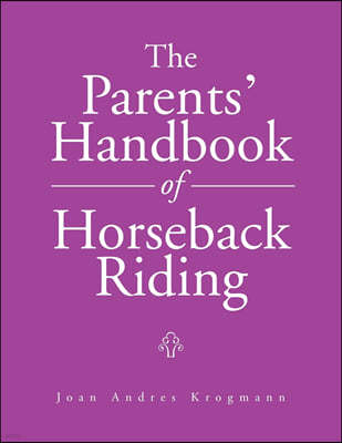 The Parents' Handbook Of Horseback Riding
