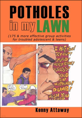 Potholes in My Lawn: (175 & More Effective Group Activities for Troubled Adolescent & Teens)