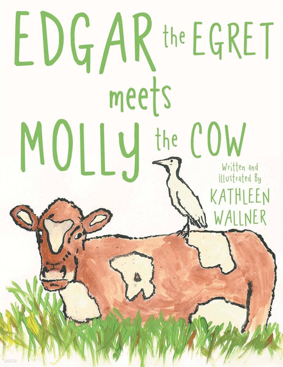 Edgar the Egret Meets Molly the Cow - 예스24