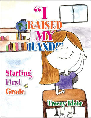 "I Raised My Hand!": Starting First Grade