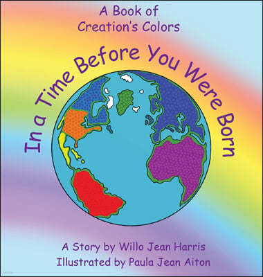 In a Time Before You Were Born: A Book of Creation's Colors