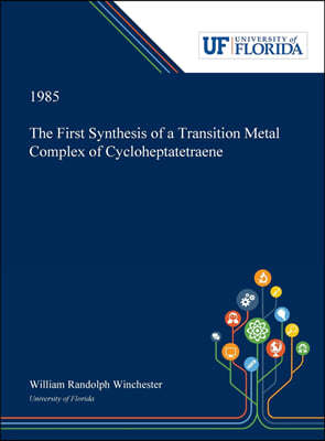 The First Synthesis of a Transition Metal Complex of Cycloheptatetraene