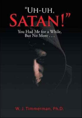 "Uh-uh, Satan!": You Had Me for a While, But No More . . .
