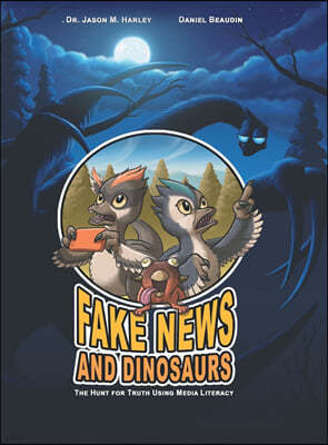 Fake News and Dinosaurs: The Hunt for Truth Using Media Literacy