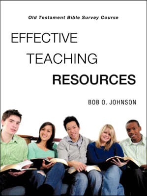 "EFFECTIVE TEACHING RESOURCES," Old Testament Bible Survey Course