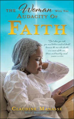 The Woman With The Audacity Of Faith