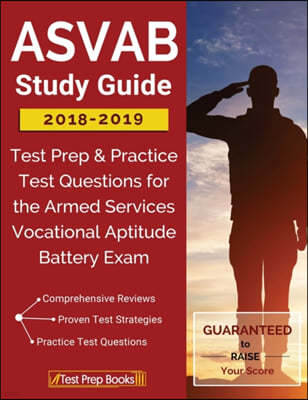 ASVAB Study Guide 2018-2019: Test Prep & Practice Test Questions for the Armed Services Vocational Aptitude Battery Exam