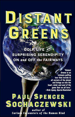 Distant Greens: Golf, Life and Surprising Serendipity on and Off the Fairways