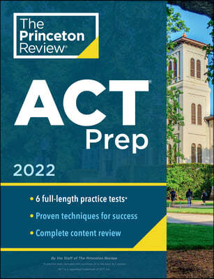 Princeton Review ACT Prep, 2022: 6 Practice Tests + Content Review + Strategies