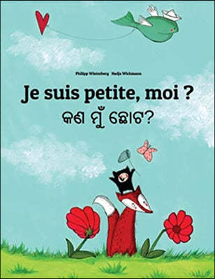Je suis petite, moi ? ?? ??? ????: French-Odia/Oriya: Children's Picture Book (Bilingual Edition)