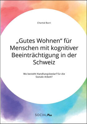 "Gutes Wohnen" für Menschen mit kognitiver Beeinträchtigung in der Schweiz. Wo besteht Handlungsbedarf für die Soziale Arbeit?