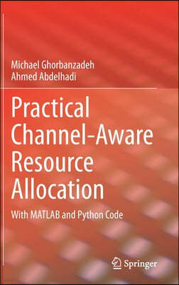 Practical Channel-Aware Resource Allocation: With MATLAB and Python Code