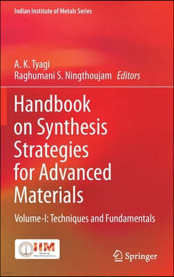 Handbook on Synthesis Strategies for Advanced Materials: Volume-I: Techniques and Fundamentals