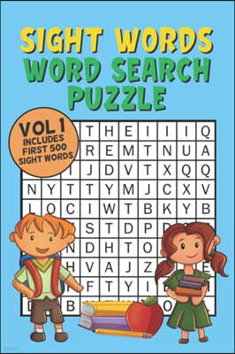 Sight Words Word Search Puzzle Vol 1: With 50 Word Search Puzzles of First 500 Sight Words, Ages 4 and Up, Kindergarten to 1st Grade, Activity Book fo