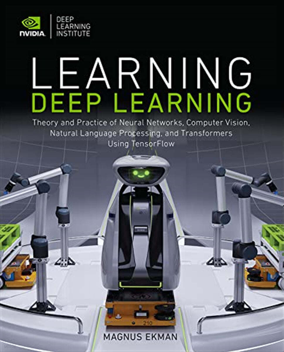 Learning Deep Learning: Theory and Practice of Neural Networks, Computer Vision, Natural Language Processing, and Transformers Using Tensorflo