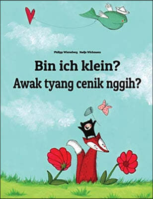 Bin ich klein? Awak tyang cenik nggih?: Deutsch-Balinesisch (Basa Bali): Zweisprachiges Bilderbuch zum Vorlesen fur Kinder ab 3-6 Jahren (bilingual/zw