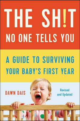 The Sh!t No One Tells You: A Guide to Surviving Your Baby's First Year