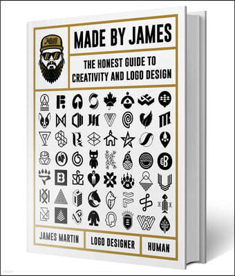 Made by James: The Honest Guide to Creativity and LOGO Design