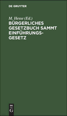 Bürgerliches Gesetzbuch Sammt Einführungsgesetz: Mit Anhang: Gesetz Über Die Angelegenheiten Der Freiwilligen Gerichtsbarkeit Und Grundbuchordnung