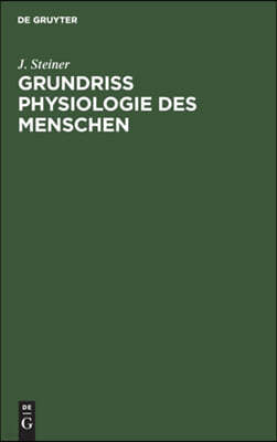 Grundriss Physiologie Des Menschen: Für Studierende Der Medizin Und Praktische Ärzte