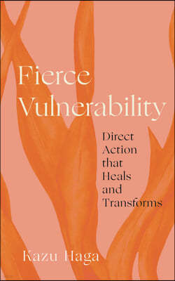 Fierce Vulnerability: Healing from Trauma, Emerging from Collapse